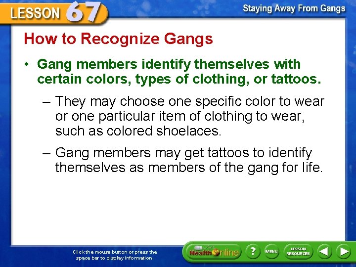 How to Recognize Gangs • Gang members identify themselves with certain colors, types of