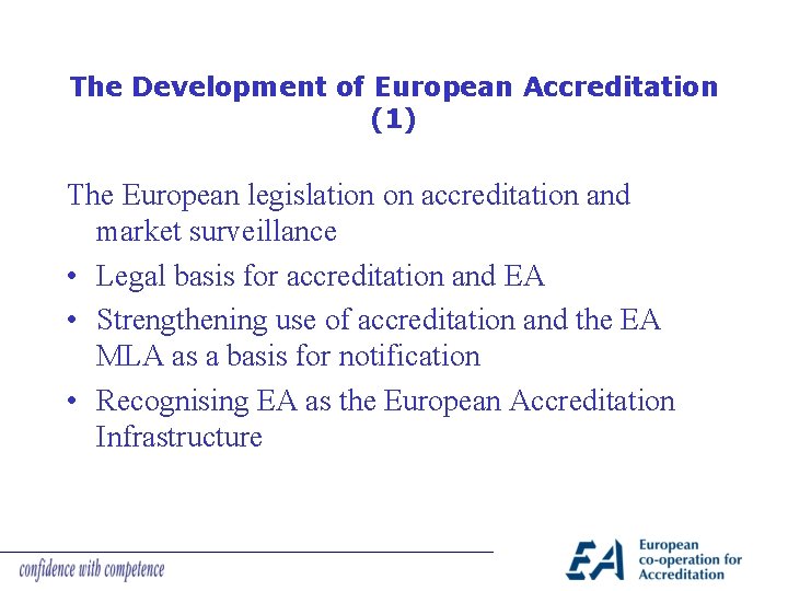 The Development of European Accreditation (1) The European legislation on accreditation and market surveillance