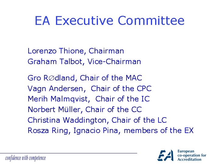 EA Executive Committee Lorenzo Thione, Chairman Graham Talbot, Vice-Chairman Gro R dland, Chair of