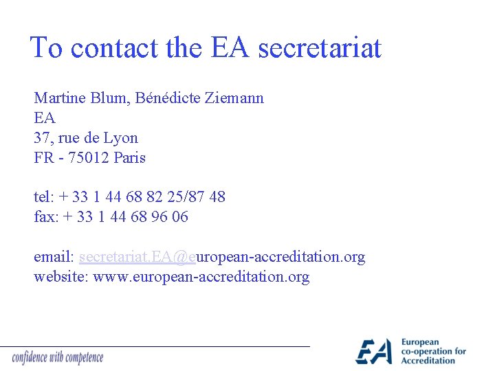To contact the EA secretariat Martine Blum, Bénédicte Ziemann EA 37, rue de Lyon