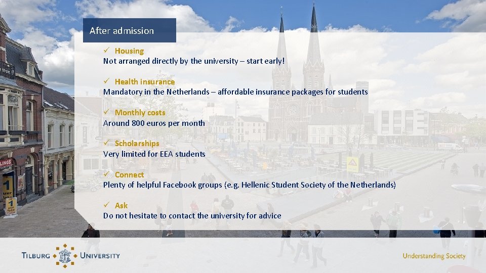 After admission ü Housing Not arranged directly by the university – start early! ü