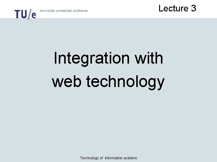 Lecture 3 Integration with web technology Technology of information systems 