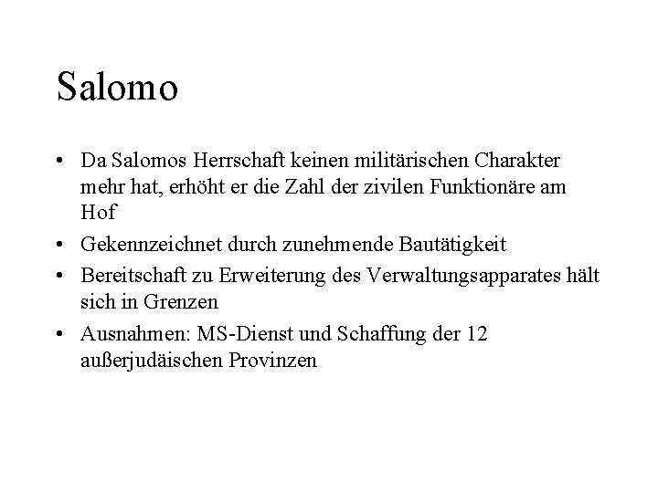 Salomo • Da Salomos Herrschaft keinen militärischen Charakter mehr hat, erhöht er die Zahl