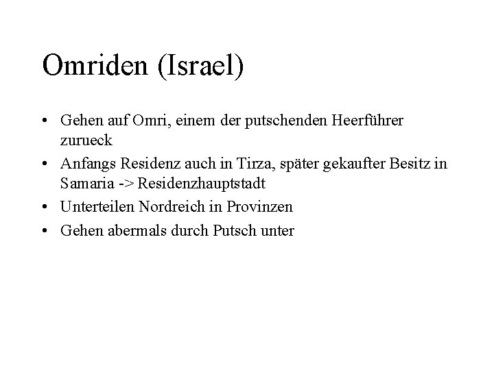 Omriden (Israel) • Gehen auf Omri, einem der putschenden Heerführer zurueck • Anfangs Residenz