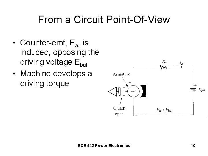 From a Circuit Point-Of-View • Counter-emf, Ea, is induced, opposing the driving voltage Ebat