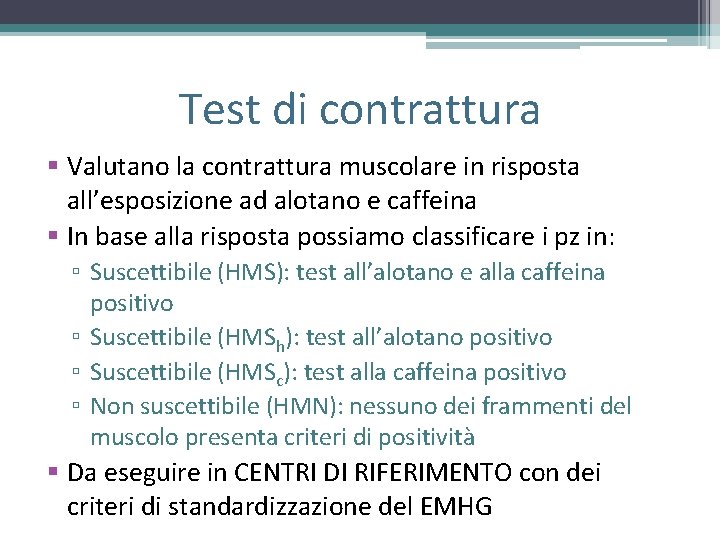 Test di contrattura § Valutano la contrattura muscolare in risposta all’esposizione ad alotano e Test di contrattura § Valutano la contrattura muscolare in risposta all’esposizione ad alotano e