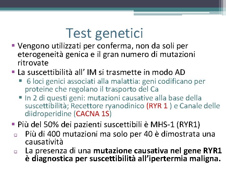 Test genetici § Vengono utilizzati per conferma, non da soli per eterogeneità genica e Test genetici § Vengono utilizzati per conferma, non da soli per eterogeneità genica e