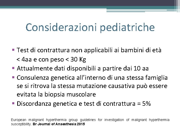 Considerazioni pediatriche § Test di contrattura non applicabili ai bambini di età < 4 Considerazioni pediatriche § Test di contrattura non applicabili ai bambini di età < 4