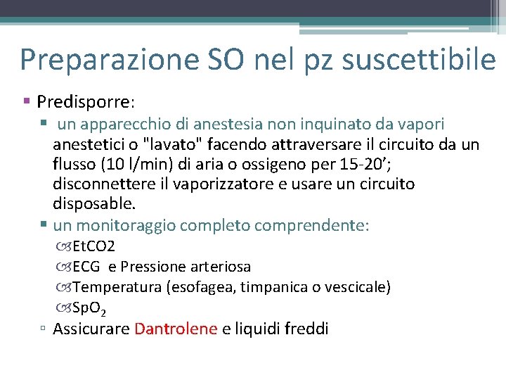 Preparazione SO nel pz suscettibile § Predisporre: § un apparecchio di anestesia non inquinato Preparazione SO nel pz suscettibile § Predisporre: § un apparecchio di anestesia non inquinato