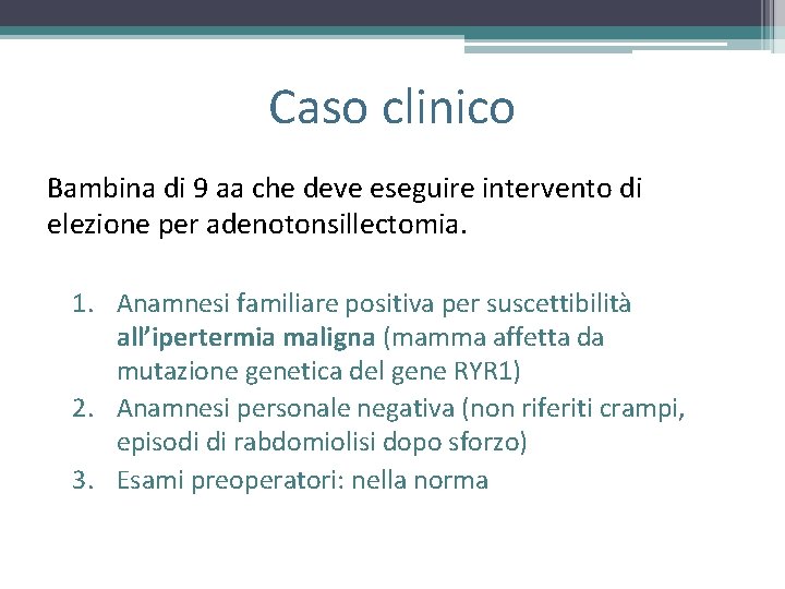 Caso clinico Bambina di 9 aa che deve eseguire intervento di elezione per adenotonsillectomia. Caso clinico Bambina di 9 aa che deve eseguire intervento di elezione per adenotonsillectomia.