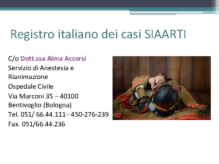 Registro italiano dei casi SIAARTI C/o Dott. ssa Alma Accorsi Servizio di Anestesia e Registro italiano dei casi SIAARTI C/o Dott. ssa Alma Accorsi Servizio di Anestesia e