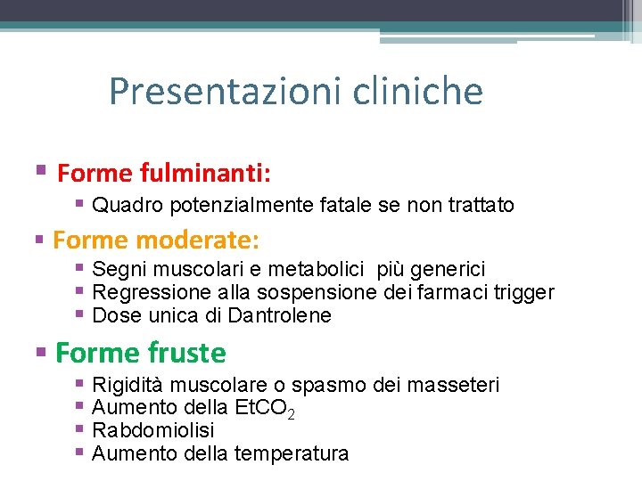 Presentazioni cliniche § Forme fulminanti: § Quadro potenzialmente fatale se non trattato § Forme Presentazioni cliniche § Forme fulminanti: § Quadro potenzialmente fatale se non trattato § Forme