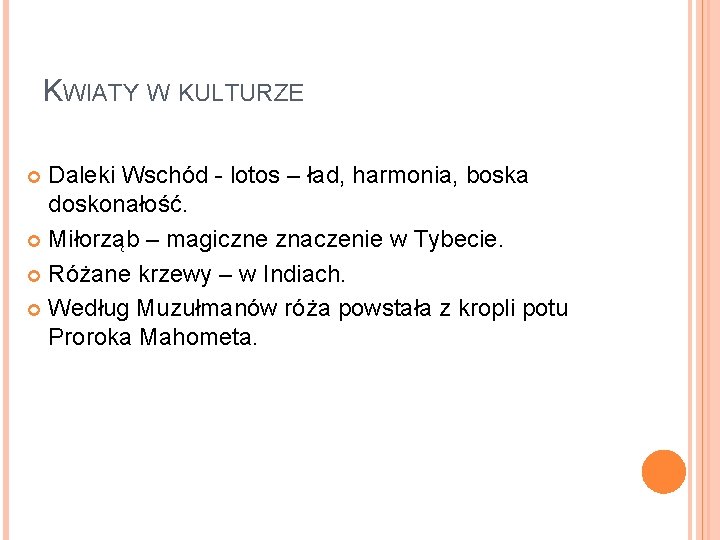 KWIATY W KULTURZE Daleki Wschód - lotos – ład, harmonia, boska doskonałość. Miłorząb –