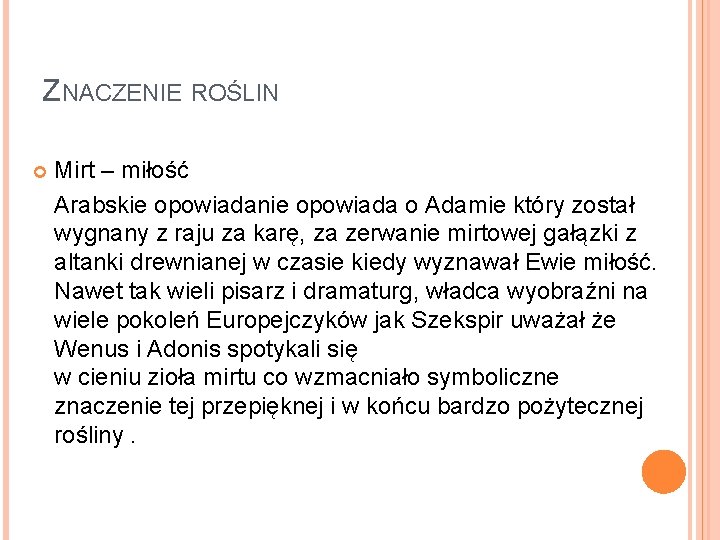 ZNACZENIE ROŚLIN Mirt – miłość Arabskie opowiadanie opowiada o Adamie który został wygnany z