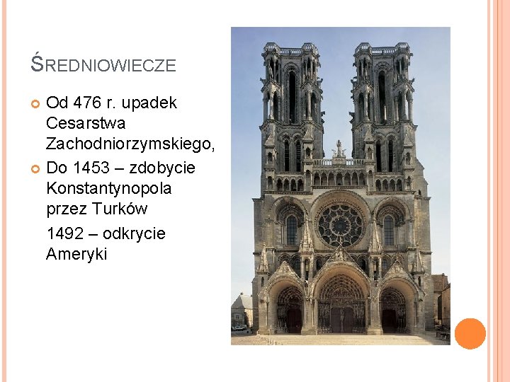 ŚREDNIOWIECZE Od 476 r. upadek Cesarstwa Zachodniorzymskiego, Do 1453 – zdobycie Konstantynopola przez Turków