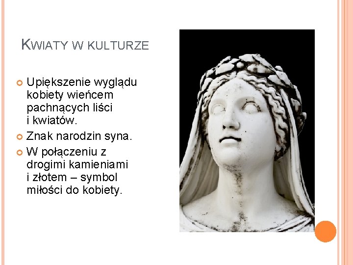 KWIATY W KULTURZE Upiększenie wyglądu kobiety wieńcem pachnących liści i kwiatów. Znak narodzin syna.