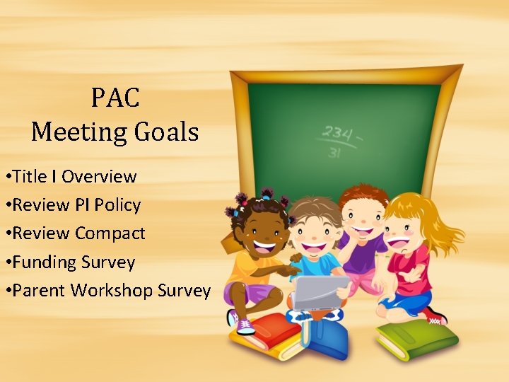 PAC Meeting Goals • Title I Overview • Review PI Policy • Review Compact