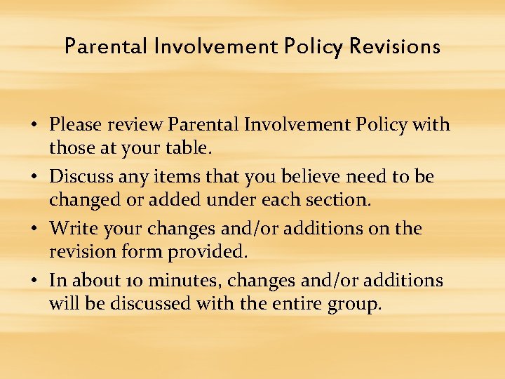 Parental Involvement Policy Revisions • Please review Parental Involvement Policy with those at your