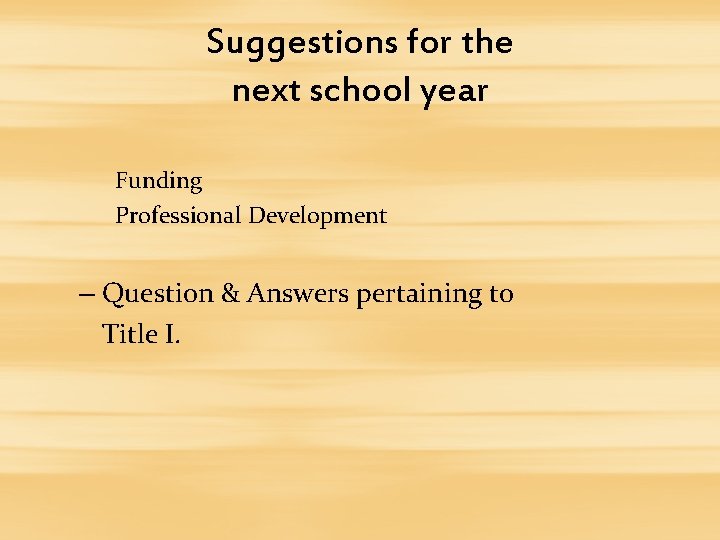 Suggestions for the next school year Funding Professional Development – Question & Answers pertaining