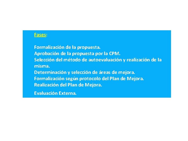 Fases: Formalización de la propuesta. Aprobación de la propuesta por la CPM. Selección del