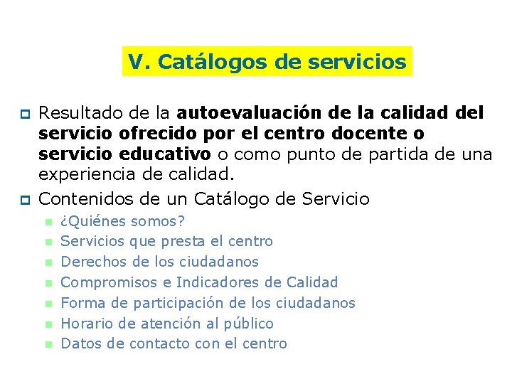 V. Catálogos de servicios p p Resultado de la autoevaluación de la calidad del