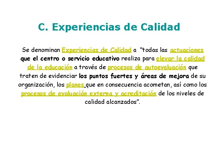 C. Experiencias de Calidad Se denominan Experiencias de Calidad a “todas las actuaciones que