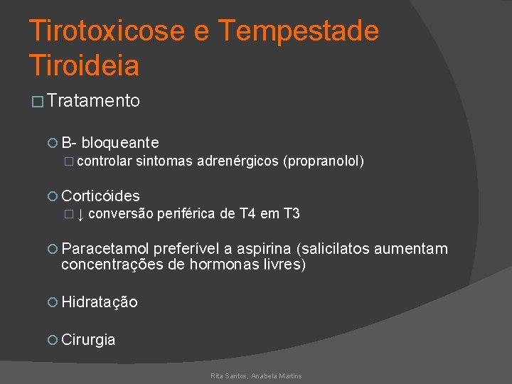 Tirotoxicose e Tempestade Tiroideia �Tratamento B- bloqueante � controlar sintomas adrenérgicos (propranolol) Corticóides �