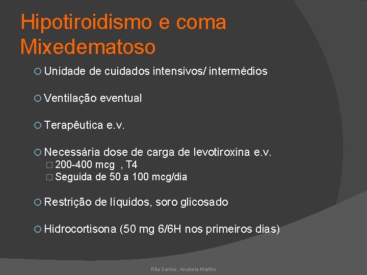 Hipotiroidismo e coma Mixedematoso Unidade de cuidados intensivos/ intermédios Ventilação eventual Terapêutica e. v.