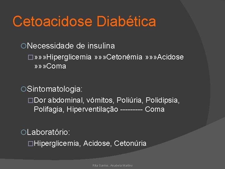 Cetoacidose Diabética Necessidade de insulina �» » » Hiperglicemia » » » Cetonémia »