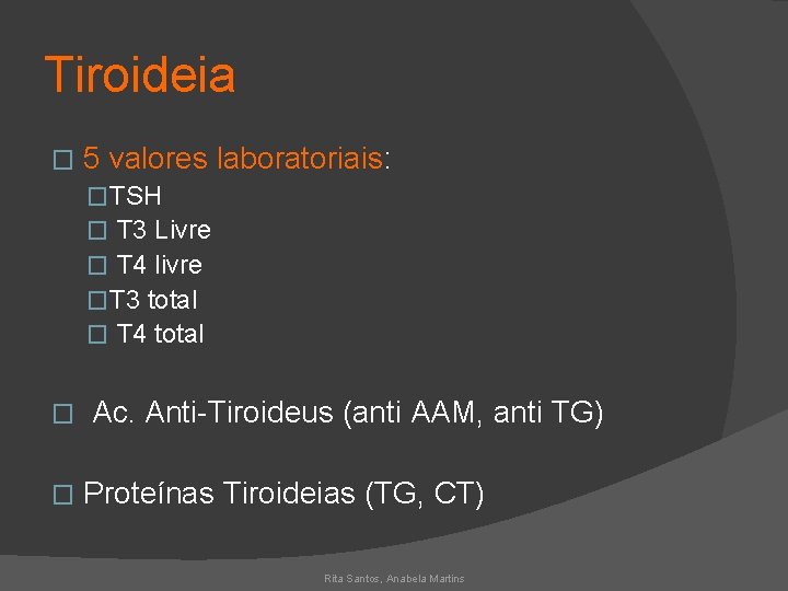 Tiroideia � 5 valores laboratoriais: �TSH � T 3 Livre � T 4 livre