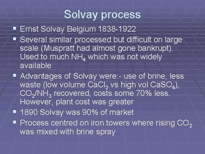 Solvay process § § § Ernst Solvay Belgium 1838 -1922 Several similar processed but Solvay process § § § Ernst Solvay Belgium 1838 -1922 Several similar processed but