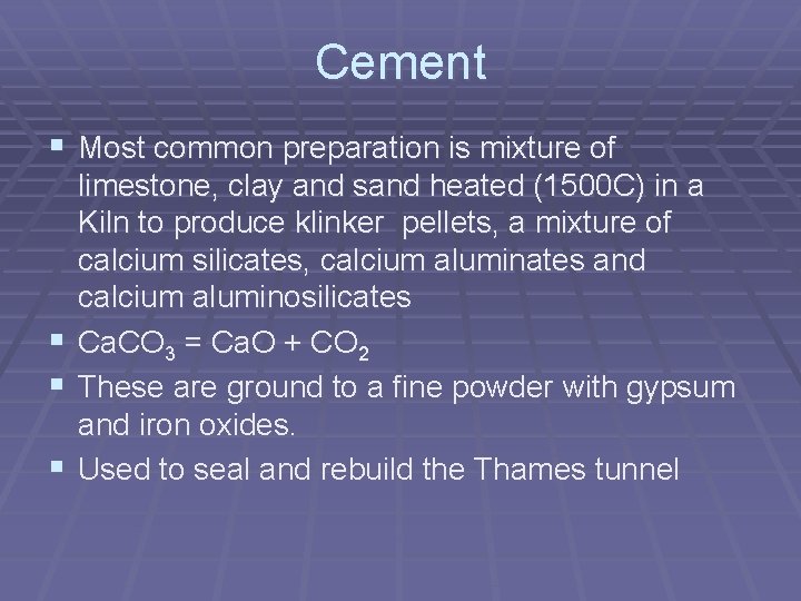 Cement § Most common preparation is mixture of § § § limestone, clay and Cement § Most common preparation is mixture of § § § limestone, clay and