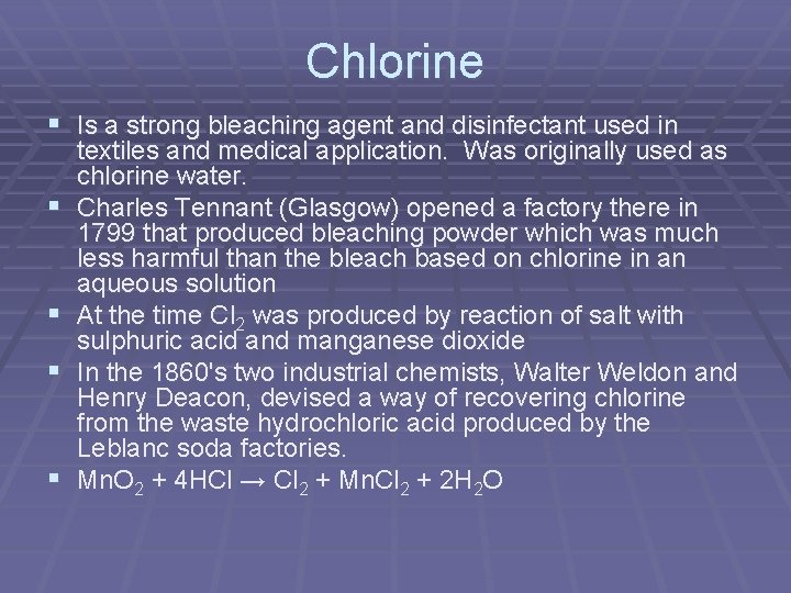 Chlorine § Is a strong bleaching agent and disinfectant used in § § textiles Chlorine § Is a strong bleaching agent and disinfectant used in § § textiles