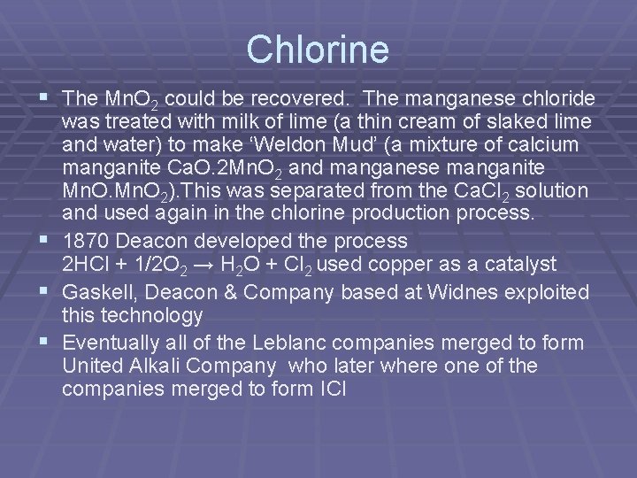 Chlorine § The Mn. O 2 could be recovered. The manganese chloride § § Chlorine § The Mn. O 2 could be recovered. The manganese chloride § §