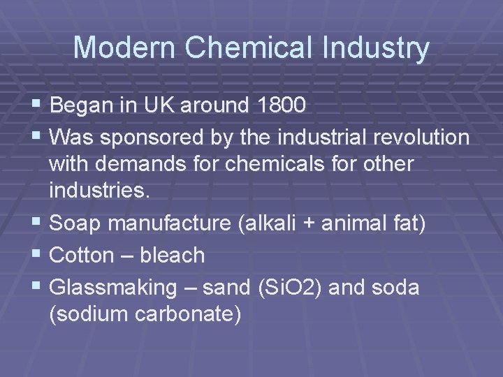 Modern Chemical Industry § Began in UK around 1800 § Was sponsored by the Modern Chemical Industry § Began in UK around 1800 § Was sponsored by the