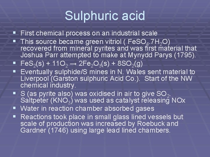 Sulphuric acid § First chemical process on an industrial scale § This source became Sulphuric acid § First chemical process on an industrial scale § This source became