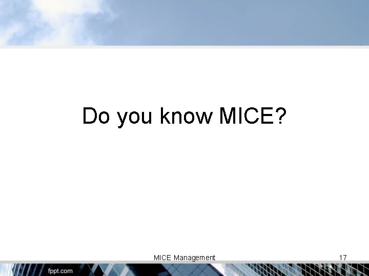 Do you know MICE? MICE Management 17 