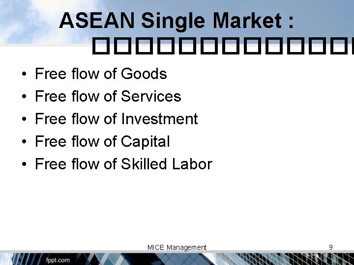 ASEAN Single Market : ������� • • • Free flow of Goods Free flow