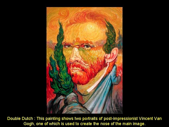 Double Dutch : This painting shows two portraits of post-impressionist Vincent Van Gogh, one