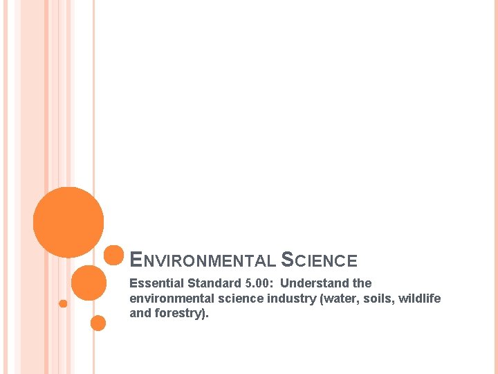 ENVIRONMENTAL SCIENCE Essential Standard 5. 00: Understand the environmental science industry (water, soils, wildlife