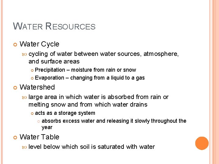 WATER RESOURCES Water Cycle cycling of water between water sources, atmosphere, and surface areas