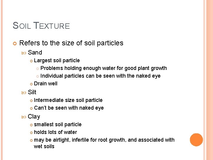 SOIL TEXTURE Refers to the size of soil particles Sand Largest soil particle Problems