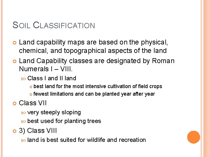 SOIL CLASSIFICATION Land capability maps are based on the physical, chemical, and topographical aspects