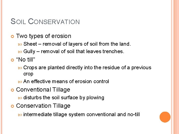 SOIL CONSERVATION Two types of erosion Sheet – removal of layers of soil from