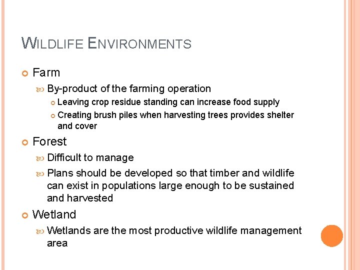 WILDLIFE ENVIRONMENTS Farm By-product of the farming operation Leaving crop residue standing can increase