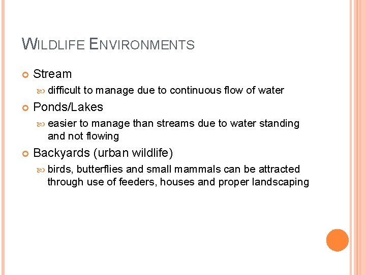 WILDLIFE ENVIRONMENTS Stream difficult to manage due to continuous flow of water Ponds/Lakes easier