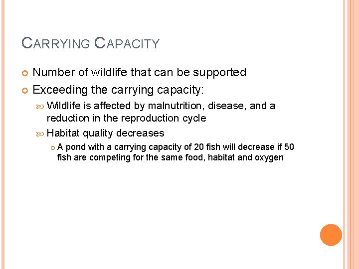 CARRYING CAPACITY Number of wildlife that can be supported Exceeding the carrying capacity: Wildlife