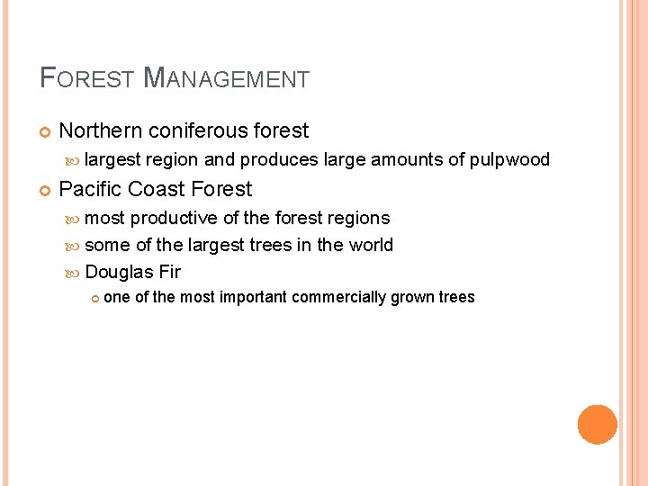 FOREST MANAGEMENT Northern coniferous forest largest region and produces large amounts of pulpwood Pacific