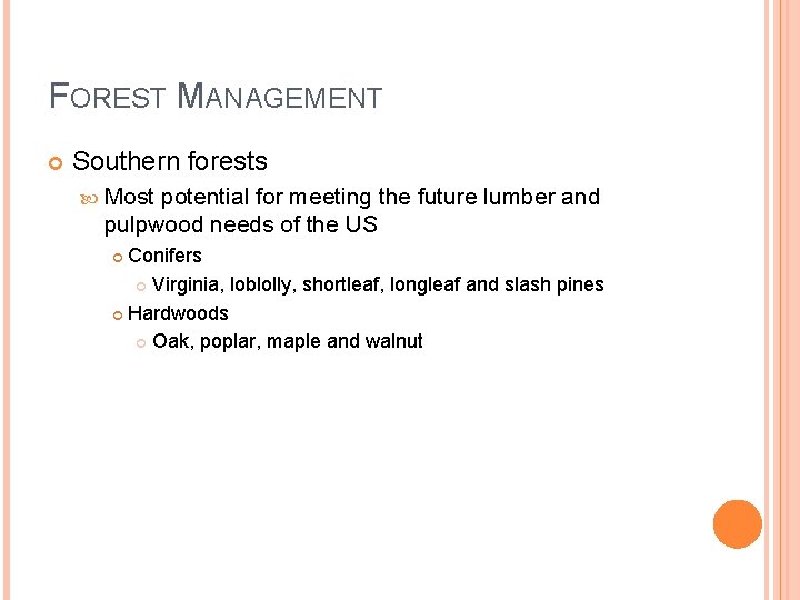 FOREST MANAGEMENT Southern forests Most potential for meeting the future lumber and pulpwood needs