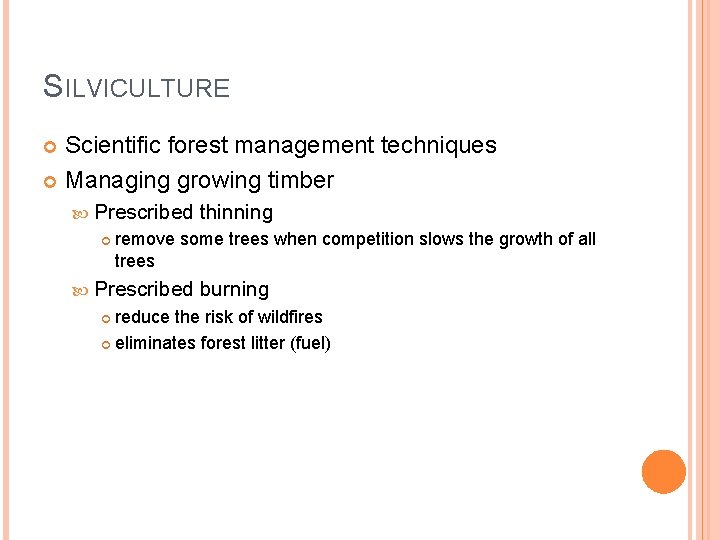SILVICULTURE Scientific forest management techniques Managing growing timber Prescribed thinning remove some trees when